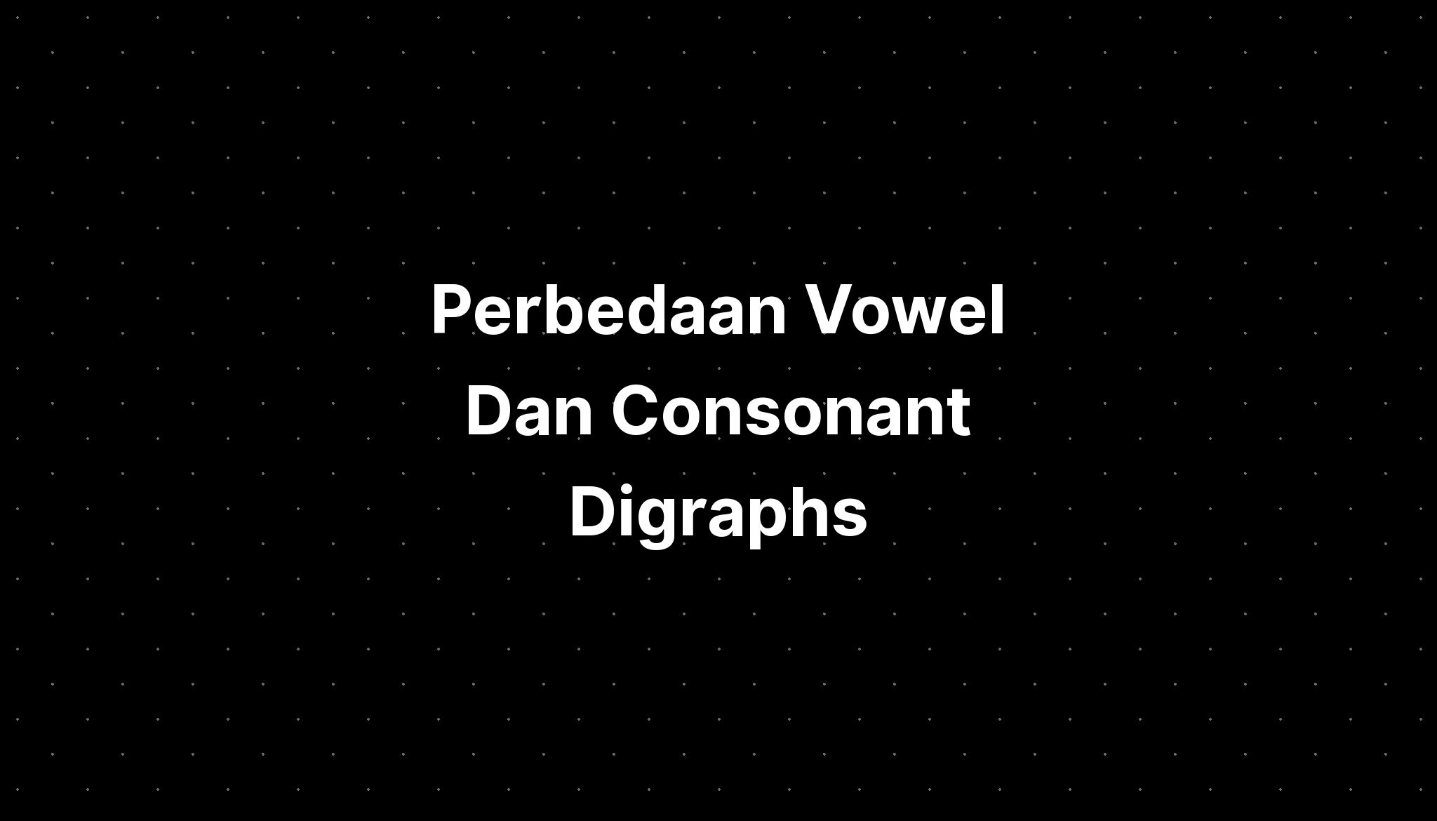 Perbedaan Vowel Dan Consonant Digraphs Definition And Examples - IMAGESEE